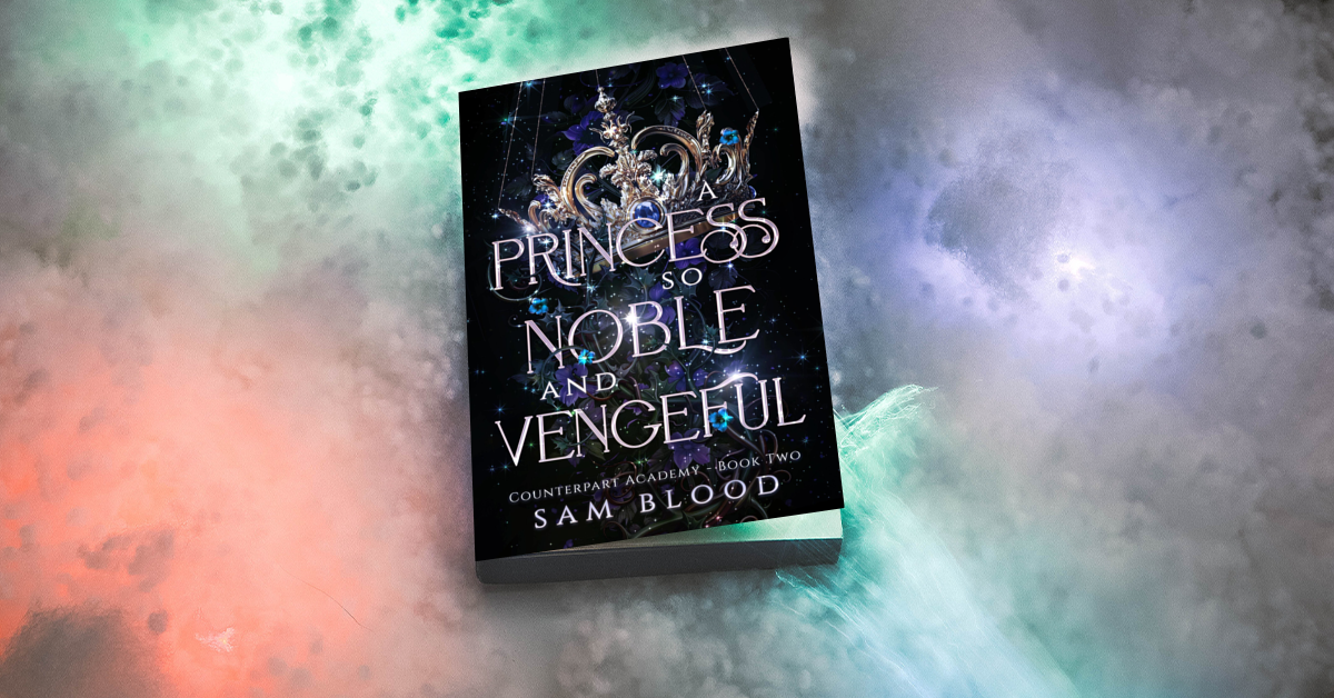 A Princess so Noble and Vengeful (Counterpart Academy 2)